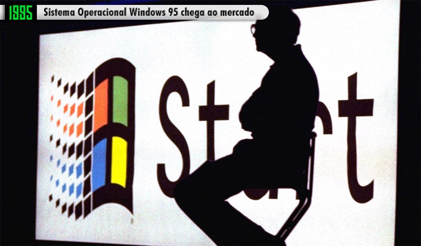 1995 - Sistema Operacional Windows 95 chega ao mercado