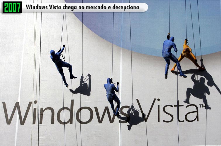 2007 - Windows Vista chega ao mercado e decepciona